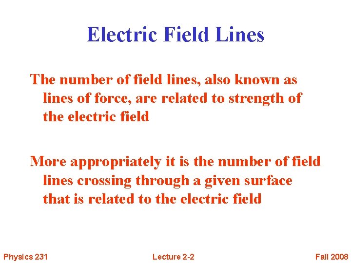 Electric Field Lines The number of field lines, also known as lines of force,