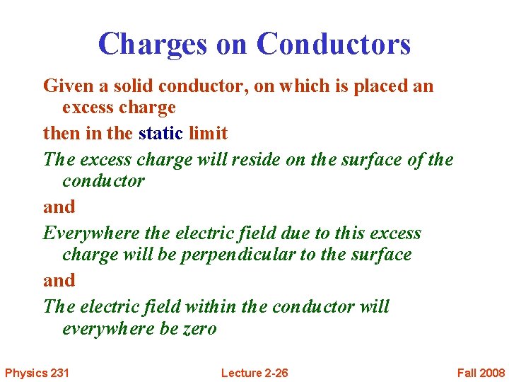 Charges on Conductors Given a solid conductor, on which is placed an excess charge