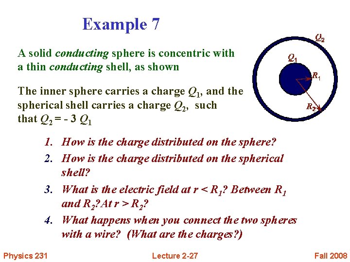 Example 7 A solid conducting sphere is concentric with a thin conducting shell, as