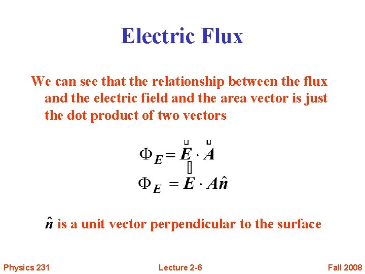 Electric Flux We can see that the relationship between the flux and the electric