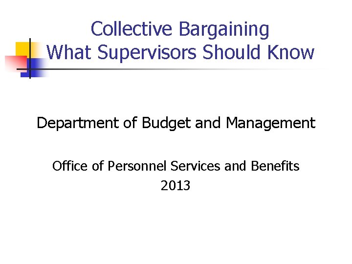 Collective Bargaining What Supervisors Should Know Department of Budget and Management Office of Personnel
