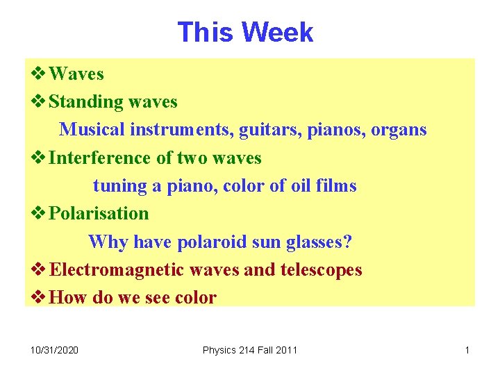 This Week v Waves v Standing waves Musical instruments, guitars, pianos, organs v Interference