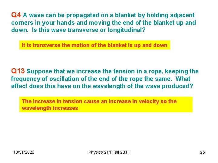Q 4 A wave can be propagated on a blanket by holding adjacent corners