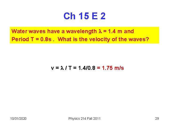 Ch 15 E 2 Water waves have a wavelength = 1. 4 m and