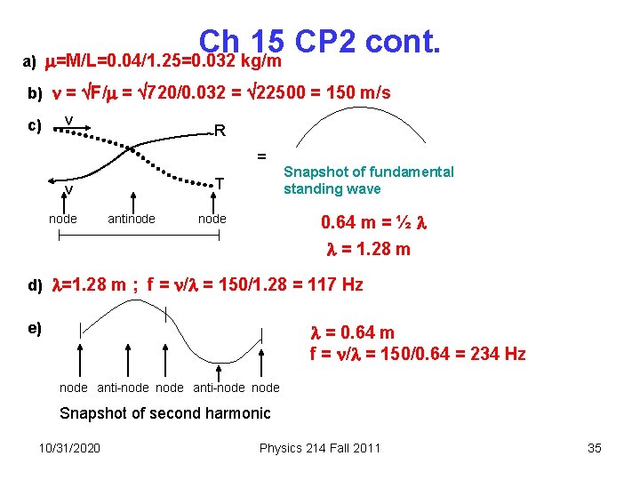 Ch 15 CP 2 cont. a) =M/L=0. 04/1. 25=0. 032 kg/m b) = F/