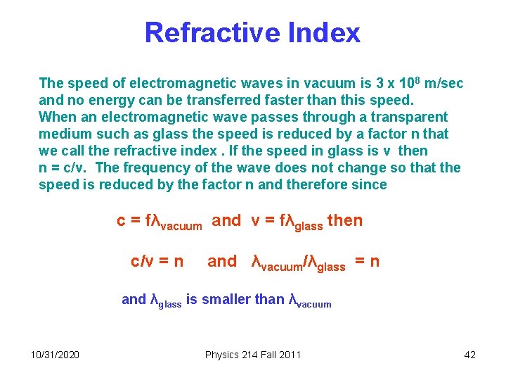 Refractive Index The speed of electromagnetic waves in vacuum is 3 x 108 m/sec