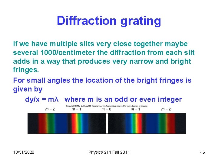 Diffraction grating If we have multiple slits very close together maybe several 1000/centimeter the