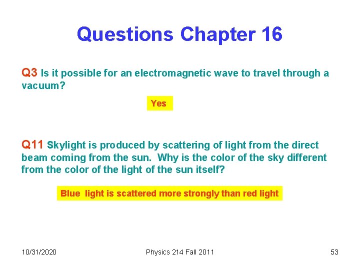 Questions Chapter 16 Q 3 Is it possible for an electromagnetic wave to travel