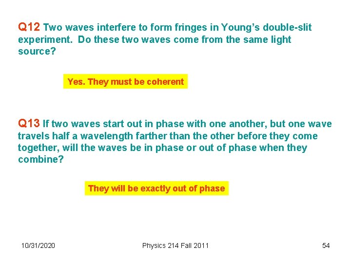 Q 12 Two waves interfere to form fringes in Young’s double-slit experiment. Do these