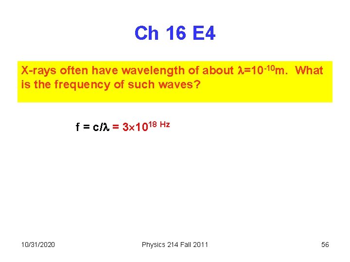 Ch 16 E 4 X-rays often have wavelength of about =10 -10 m. What