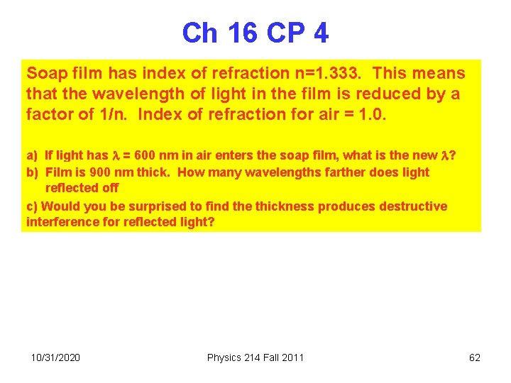 Ch 16 CP 4 Soap film has index of refraction n=1. 333. This means