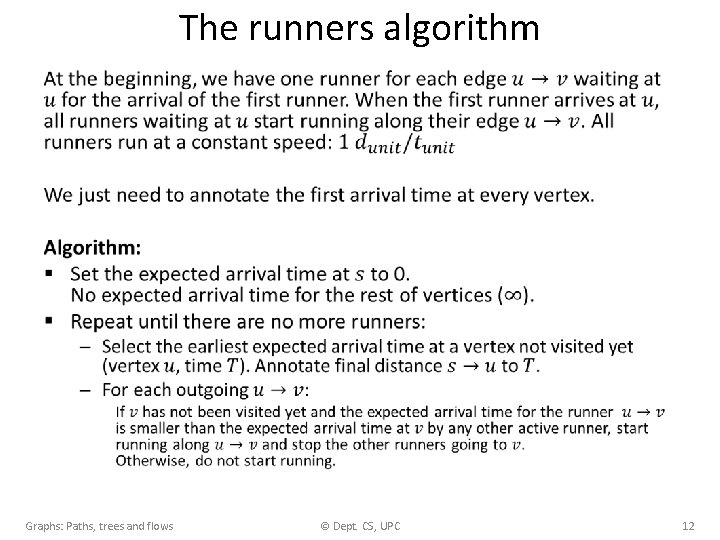 The runners algorithm • Graphs: Paths, trees and flows © Dept. CS, UPC 12