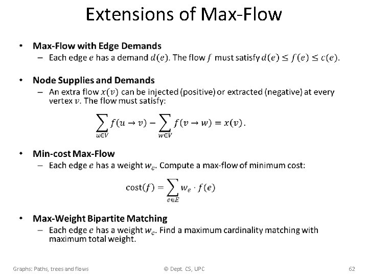 Extensions of Max-Flow • Graphs: Paths, trees and flows © Dept. CS, UPC 62