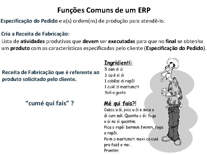 Funções Comuns de um ERP Especificação do Pedido e a(s) ordem(ns) de produção para