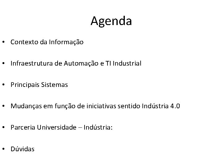 Agenda • Contexto da Informação • Infraestrutura de Automação e TI Industrial • Principais