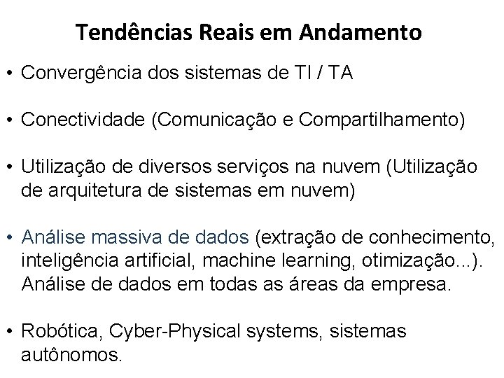 Tendências Reais em Andamento • Convergência dos sistemas de TI / TA • Conectividade