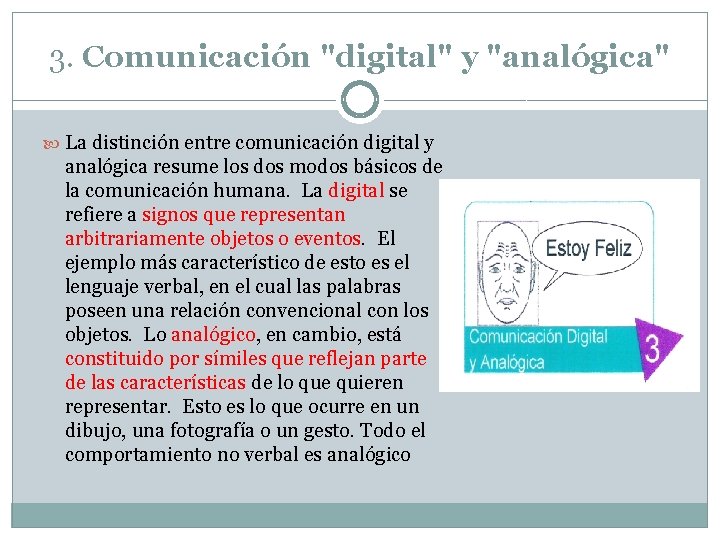 3. Comunicación "digital" y "analógica" La distinción entre comunicación digital y analógica resume los