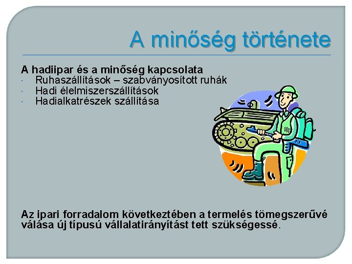 A minőség története A hadiipar és a minőség kapcsolata Ruhaszállítások – szabványosított ruhák Hadi