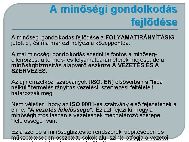 A minőségi gondolkodás fejlődése a FOLYAMATIRÁNYÍTÁSIG jutott el, és ma már ezt helyezi a