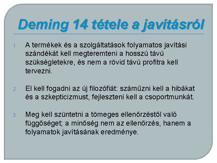 Deming 14 tétele a javításról 1. A termékek és a szolgáltatások folyamatos javítási szándékát