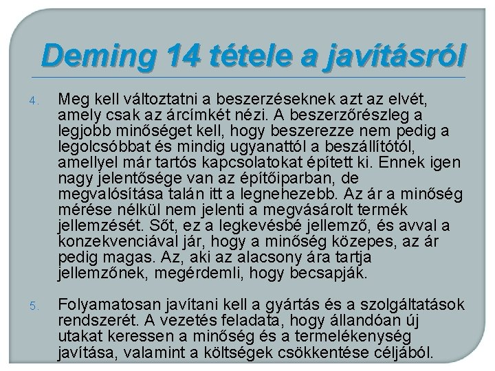 Deming 14 tétele a javításról 4. Meg kell változtatni a beszerzéseknek azt az elvét,