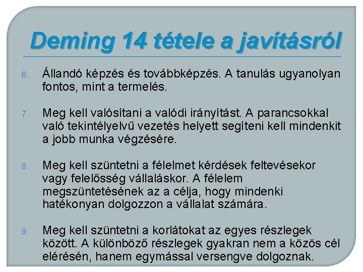 Deming 14 tétele a javításról 6. Állandó képzés és továbbképzés. A tanulás ugyanolyan fontos,