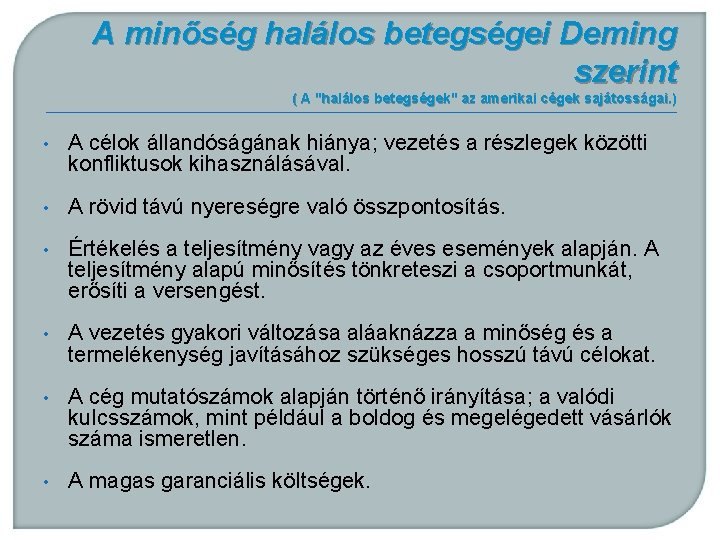 A minőség halálos betegségei Deming szerint ( A "halálos betegségek" az amerikai cégek sajátosságai.