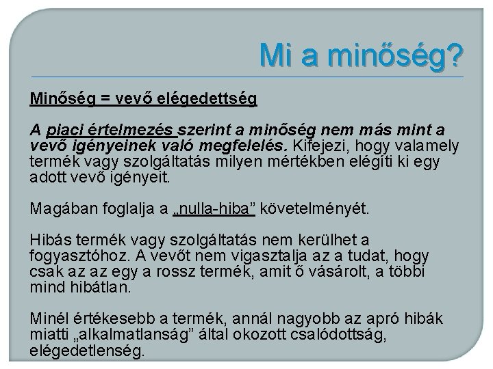 Mi a minőség? Minőség = vevő elégedettség A piaci értelmezés szerint a minőség nem