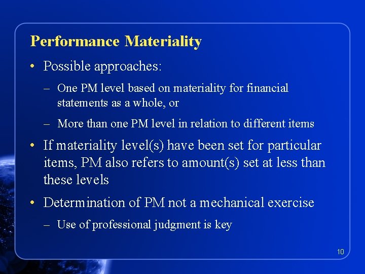 Performance Materiality • Possible approaches: – One PM level based on materiality for financial