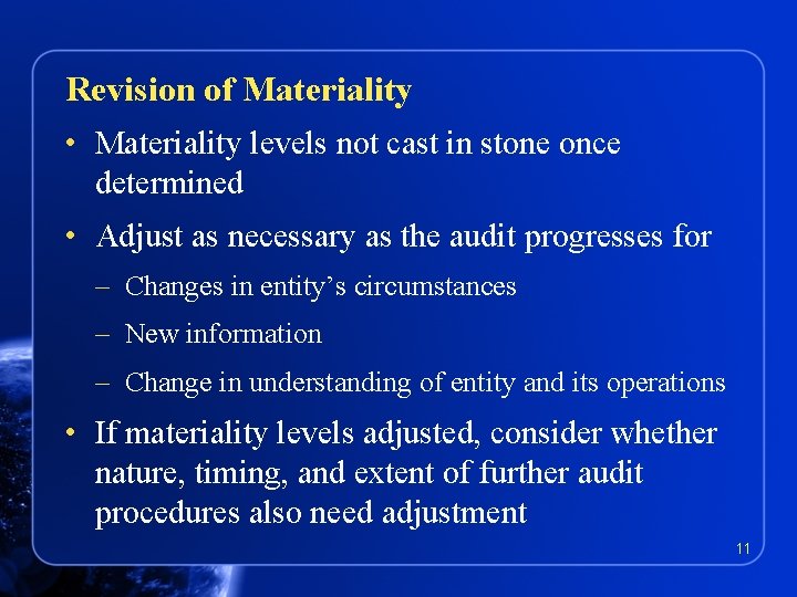 Revision of Materiality • Materiality levels not cast in stone once determined • Adjust