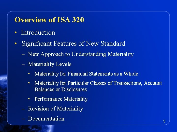 Overview of ISA 320 • Introduction • Significant Features of New Standard – New