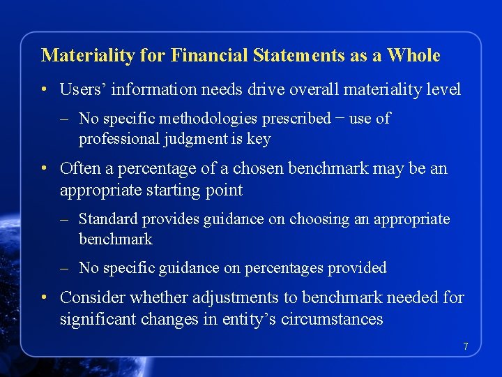 Materiality for Financial Statements as a Whole • Users’ information needs drive overall materiality
