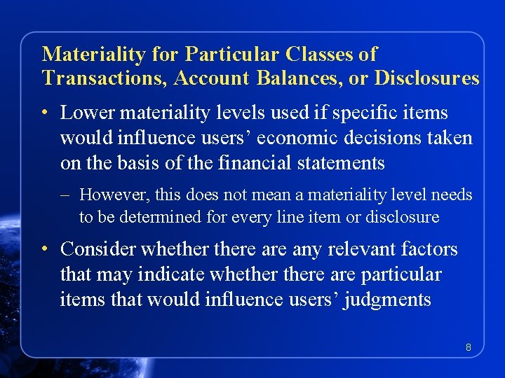 Materiality for Particular Classes of Transactions, Account Balances, or Disclosures • Lower materiality levels