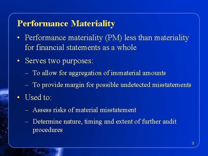 Performance Materiality • Performance materiality (PM) less than materiality for financial statements as a