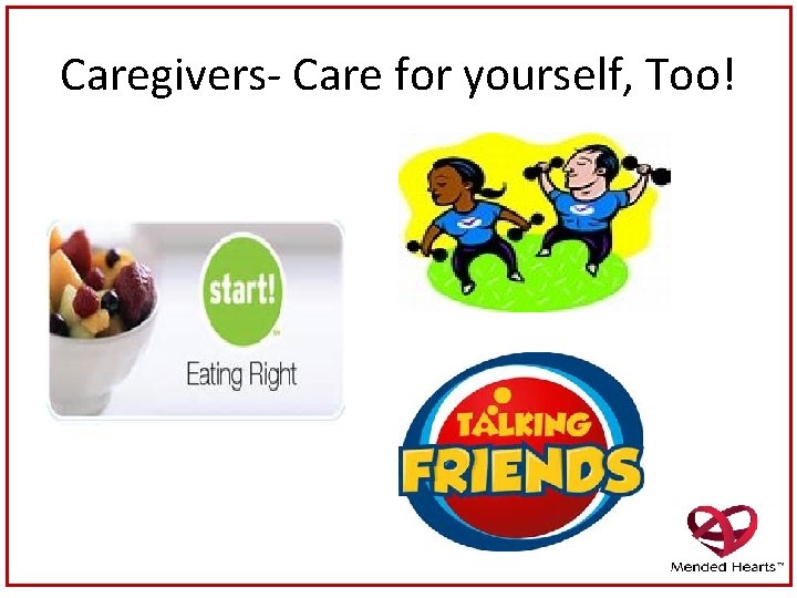 Caregivers- Care for yourself, Too! 