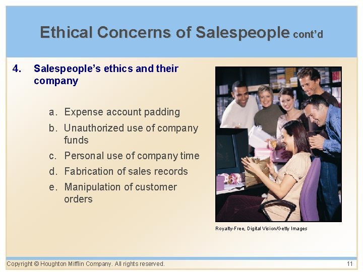 Ethical Concerns of Salespeople cont’d 4. Salespeople’s ethics and their company a. Expense account