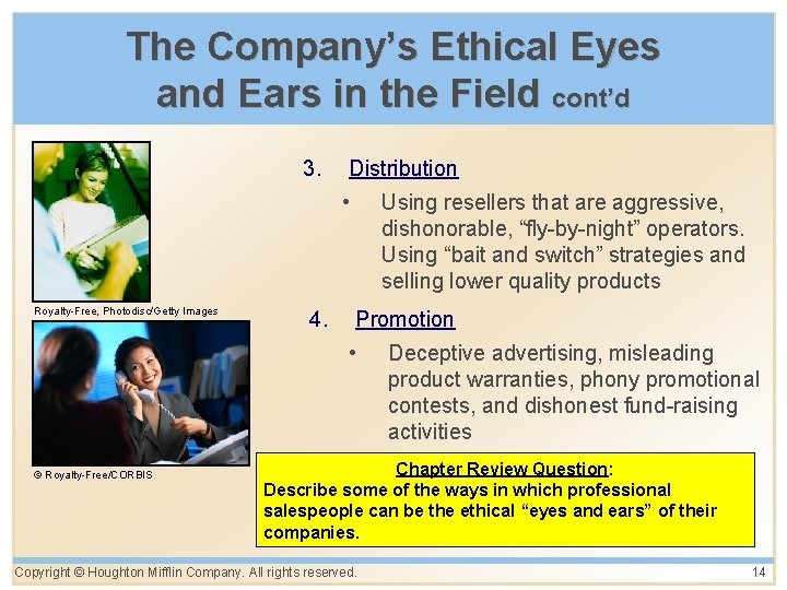 The Company’s Ethical Eyes and Ears in the Field cont’d 3. Distribution • Royalty-Free,