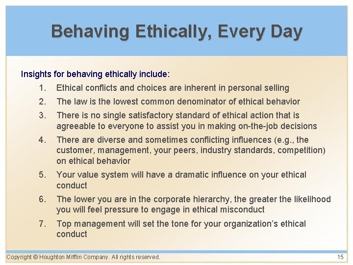 Behaving Ethically, Every Day Insights for behaving ethically include: 1. Ethical conflicts and choices