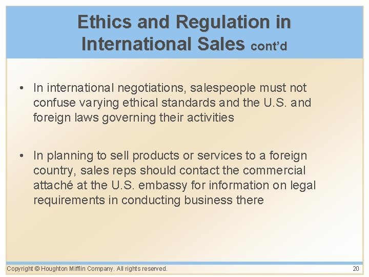 Ethics and Regulation in International Sales cont’d • In international negotiations, salespeople must not