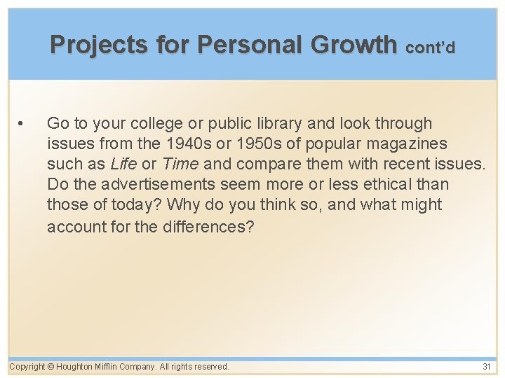 Projects for Personal Growth cont’d • Go to your college or public library and