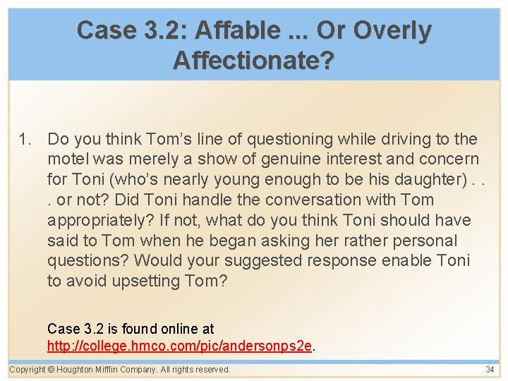 Case 3. 2: Affable. . . Or Overly Affectionate? 1. Do you think Tom’s