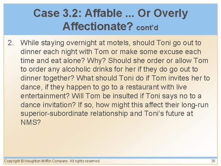 Case 3. 2: Affable. . . Or Overly Affectionate? cont’d 2. While staying overnight