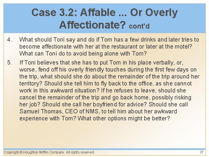 Case 3. 2: Affable. . . Or Overly Affectionate? cont’d 4. What should Toni