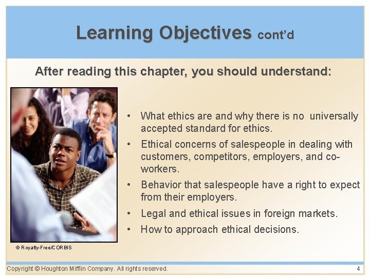 Learning Objectives cont’d After reading this chapter, you should understand: • What ethics are