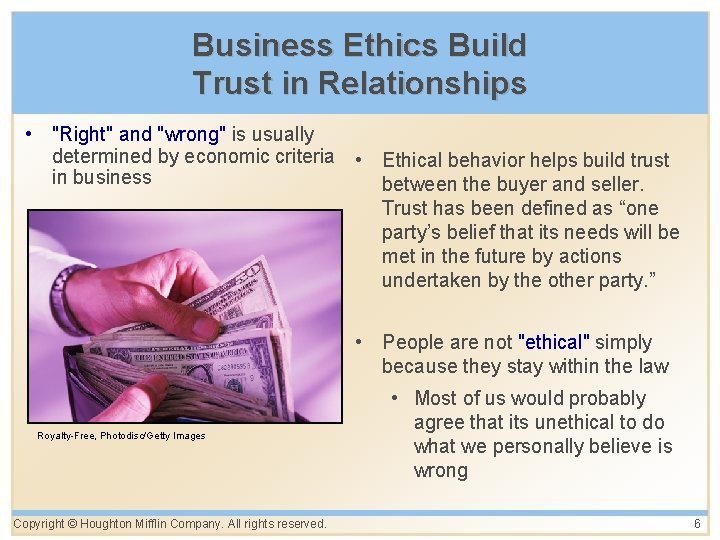 Business Ethics Build Trust in Relationships • "Right" and "wrong" is usually determined by