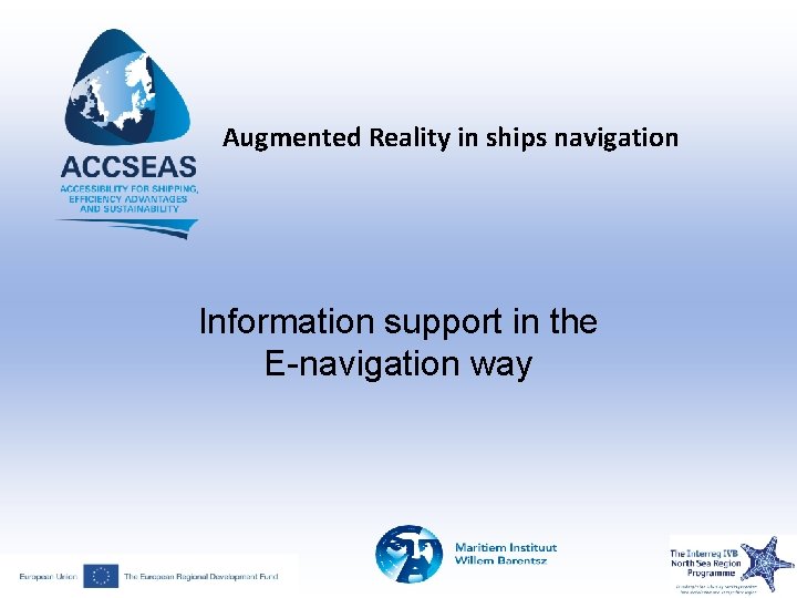 Augmented Reality in ships navigation Information support in the E-navigation way Augmented Reality in ships navigation Information support in the E-navigation way