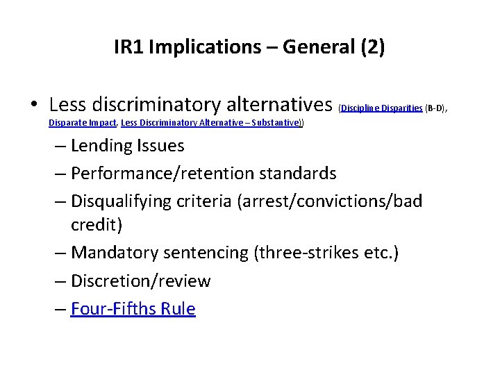 IR 1 Implications – General (2) • Less discriminatory alternatives (Discipline Disparities (B-D), Disparate