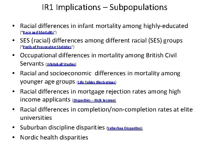 IR 1 Implications – Subpopulations • Racial differences in infant mortality among highly-educated (“Race