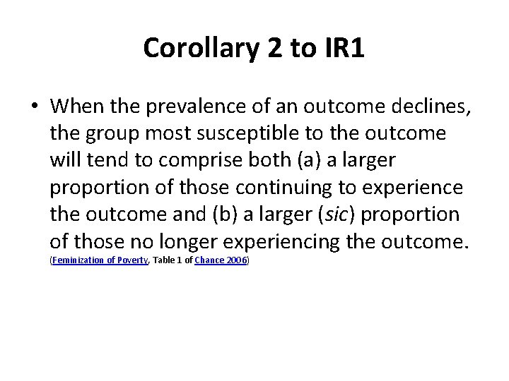 Corollary 2 to IR 1 • When the prevalence of an outcome declines, the