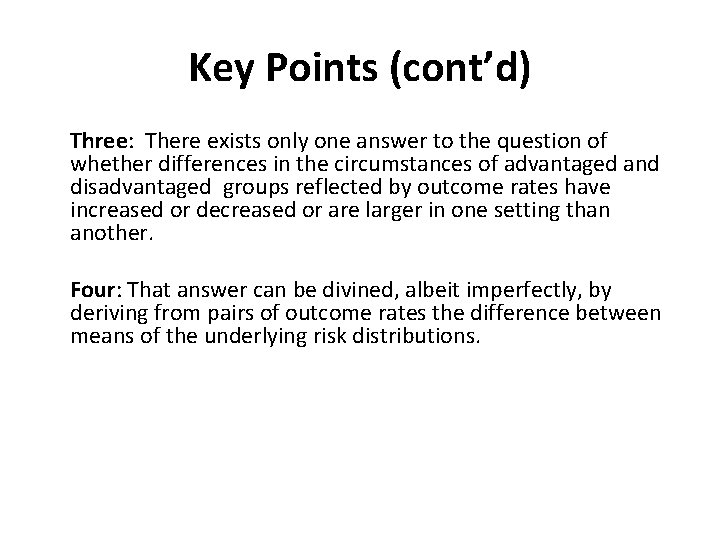 Key Points (cont’d) Three: There exists only one answer to the question of whether